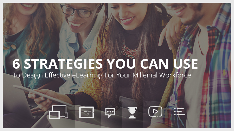 6 Strategies to design effective eLearning for your millenial workforce EI Design