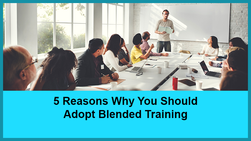 EI Design - 5 Reasons Why You Should Adopt Blended Training